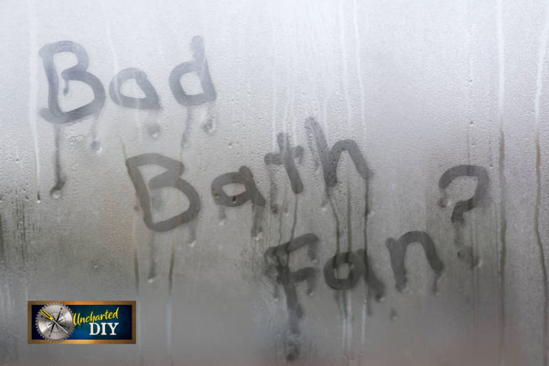 "Bad Bath Fan?" written on foggy glass